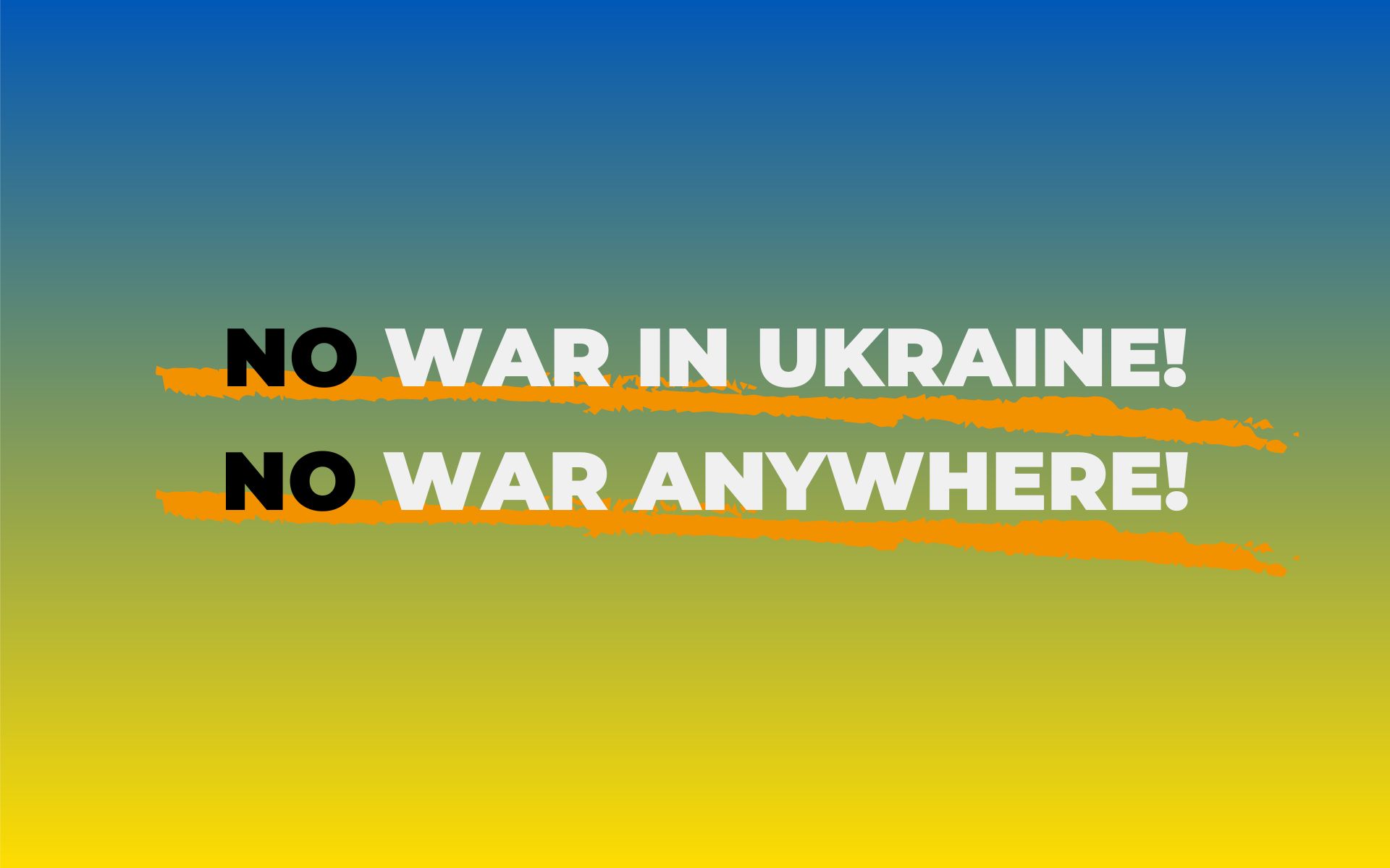 No war in Ukraine! No war anywhere!